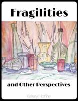 Fragilities and Other Perspectives