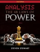 Analysis The 48 Laws of Power: An Analysis & The Secret Methods to getting What You want  with Real Life Examples   Why We need to Study Power? - Vol.4