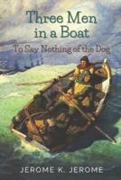 Three Men in a Boat To Say Nothing of the Dog: Original Classics and Annotated