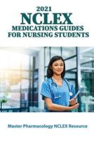 2021 NCLEX Medications Guides for Nursing Students
