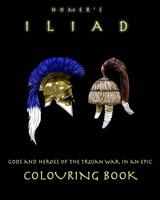 Homer's Iliad - colouring book: gods and heroes of the Trojan War