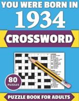 You Were Born In 1934: Crossword: Enjoy Your Holiday And Travel Time With Large Print 80 Crossword Puzzles And Solutions Who Were Born In 1934
