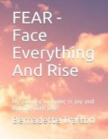 FEAR - Face Everything And Rise