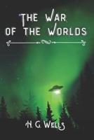 The War of the Worlds: & Other H.G. Wells Classic Books