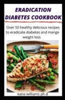Eradication Diabetes Cookbook