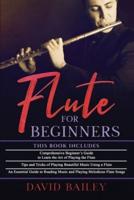 Flute for Beginners: 3 in 1- Beginner's Guide+ Tips and Tricks+ An Essential Guide to Reading Music and Playing Melodious Flute Songs