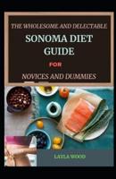 The Wholesome And Delectable Sonoma Diet Guide For Novices And Dummies