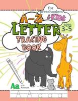 A-Z Letter Tracing Book for Preschoolers and Kids Ages 3-5: Workbook Full of Coloring and Practice Writing Pages for Fun and Learning Hand Skills
