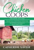 Chicken Coops: 2 in 1- Tips and Tricks to Build Efficient Chicken Coops+ Top 50 Chicken Coop Designs for Raising Healthy Poultry