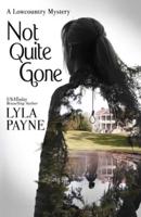 Not Quite Gone (A Lowcountry Mystery)