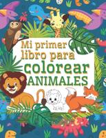 Mi Primer Libro Para Colorear Animales : Libros infantiles 3 años Libros para colorear animales - Libro colorear niños - Regalos para niños páginas simples para colorear para niños pequeños