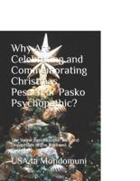 Why Are Celebrating and Commemorating Christmas, Pesach or Pasko Psychopathic? : The Worst Psychopathic Lies and Deceptions of the Jews and Christians