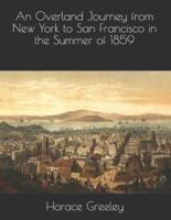 An Overland Journey from New York to San Francisco in the Summer of 1859