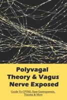 Polyvagal Theory & Vagus Nerve Exposed
