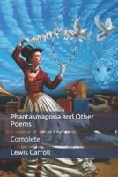 Phantasmagoria and Other Poems: Complete