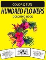 HUNDRED FLOWERS COLORING BOOK: Mind-Blowing, Wonderful, Fantastic Stress Relieving Unique Edition Hundred Flowers Adults Relaxation Coloring Book