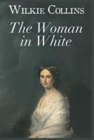 The Woman in White:  epistolary novel written by Wilkie Collins / mystery novel /