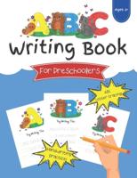 ABC Writing Book For Preschoolers: Letter Tracing and Handwriting Practice For Kids Ages 3+