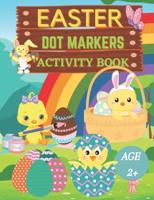 Easter dot markers activity book Ages 2+: Fun dot coloring book for kids and toddlers Easy guided big dots Easy Toddler and Preschool Kids Paint Dauber Coloring Easter Basket Stuffer Preschool Kindergarten Activities   Easter Gifts for Toddlers