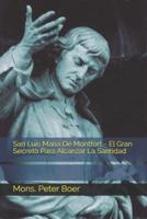 San Luis María De Montfort - El Gran Secreto Para Alcanzar La Santidad