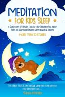 Meditation for Kids Sleep: A Collection of Short Tales to Help Children Fall Asleep Fast, Feel Calm and Relaxed with Beautiful Dreams