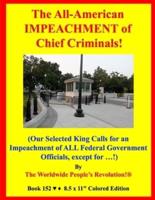 The All-American IMPEACHMENT of Chief Criminals!