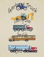 Garbage Truck Coloring Book For Kids Ages 4-8: Kids coloring book with trucks, fire trucks, dump trucks, garbage trucks and more. For toddlers and preschoolers ages 2-4 and 4-8