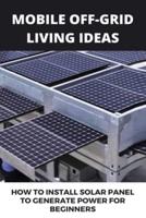 Mobile Off-Grid Living Ideas