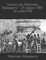 Discours Par Maximilien Robespierre - 21 Octobre 1789-1Er Juillet 1794