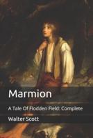 Marmion: A Tale Of Flodden Field: Complete