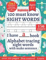 100 Must Know Sight words:  First Learning For Kids Alphabet tracing,Sight words for kindergarten and preschool Kids Toddlers Ages 3-7 ( My Workbooks )