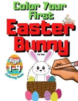 Color Your First Easter Bunny   Coloring Book For Kids Ages 1-4: GIft For Toddlers & Preschoolers Who Loves Easter Rabbits   Christian Boys & Girls   Sunday Morning Eggs   Big Basket Stuffers   Coloring Practice For Kindergarteners 3-5   2-4 Years