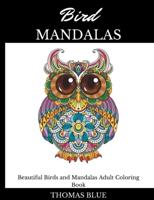 BIRD MANDALAS: Beautiful Birds and Mandalas Adult Coloring Book