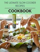 The Ultimate Slow Cooker Recipes Cookbook
