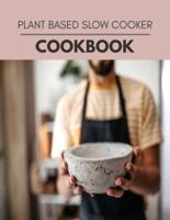 Plant Based Slow Cooker Cookbook