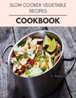 Slow Cooker Vegetable Recipes Cookbook