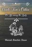 Uncle Tom's Cabin : Or Life among the Lowly Volume 1 and Volume 2