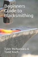 Beginners Guide to Blacksmithing