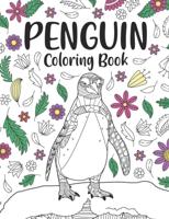 Penguin Coloring Book : A Cute Adult Coloring Books for Penguin Owner, Best Gift for Penguin Lovers