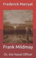 Frank Mildmay: Or, the Naval Officer