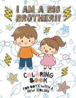 I Am a Big Brother!! Coloring Book for Boys with a New Sibling: I Am Going to be a Big Brother Activity Book with Cute Animals & Inspirational Big Brother Quotes for Kids, Toddlers and Teens