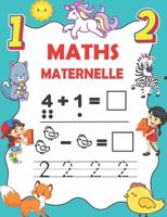 Maths maternelle: Cahier d'activités pour s'entrainer à Écrire les nombres, Calculer, Compter, Addition et Soustraction. 93 pages de jeux et d'exercices de calcul mental pour enfants dès 3 ans.