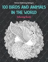 100 Birds and Animals in the World - Coloring Book - Stress Relieving Designs