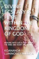 Divine Ecstasy Is Here Within the Kingdom of God