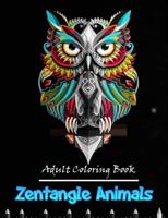 Zentangle animals adult coloring book: 50 stress relieving Zentangle animals