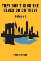They Don't Sing the Blues or Do They? Volume I