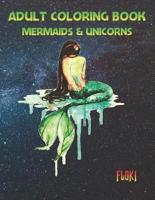 Adult Coloring Book Mermaids & Unicorns: An Adult Coloring Book with Fantasy Mermaids & Beautiful Unicorns Detailed Designs for Relaxation (Stress Relief)
