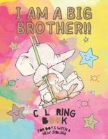 I Am a Big Brother!! Coloring Book for Brother with a New Baby Sibling: I Am Going to be a Big Brother Activity Book with Cute Animals & Inspirational Big Brother Quotes for Kids, Toddlers and Teens