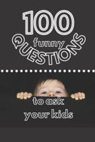 100 Funny Questions to Ask Your Kids