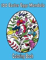 100 Easter Eggs Mandala : Coloring Book For Adults 2021 Easy anti stress coloring images for men,women and family,Funny Easter Gift for All ages